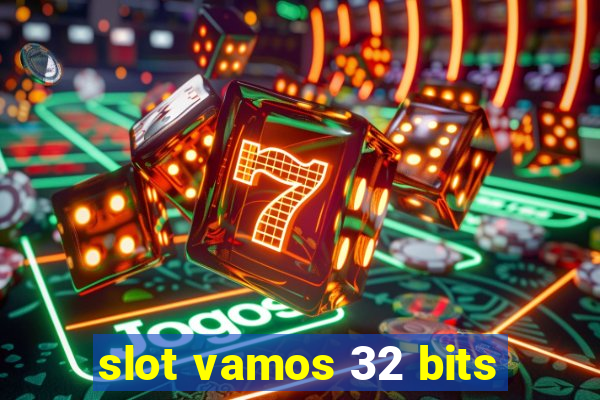 slot vamos 32 bits